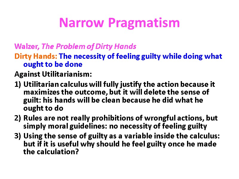 Narrow Pragmatism Walzer, The Problem of Dirty Hands Dirty Hands: The necessity of feeling